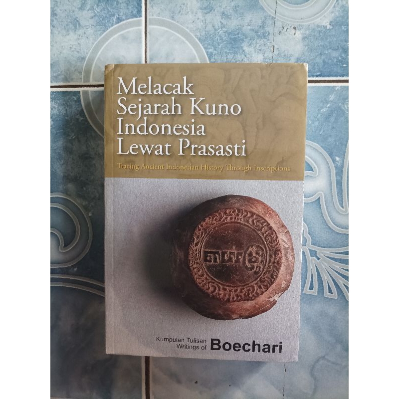 Original Langka Melacak Sejarah Kuno Indonesia Lewat Prasasti Kumpulan Tulisan Writings of Boechari