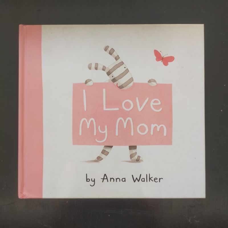 I Love My Mom - Anna Walker [Picture Story Book]