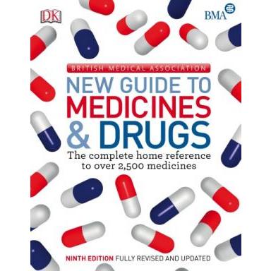 New Guide to Medicines and Drugs, 9th Edition British Medical Association