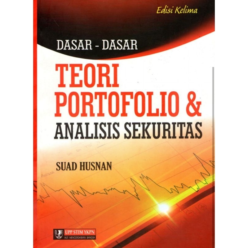 

Dasar-dasar Teori Portofolio dan Analisis Sekuritas edisi 5 by Suad Husnan