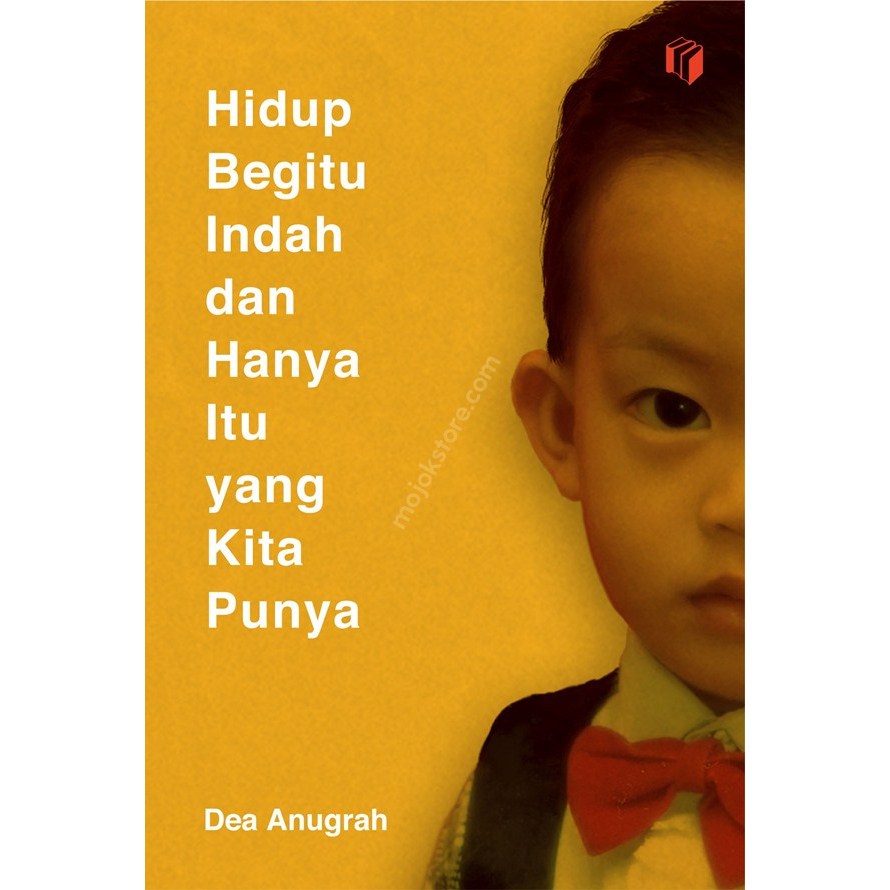 Hidup Begitu Indah dan Hanya Itu yang Kita Punya - Dea Anugrah