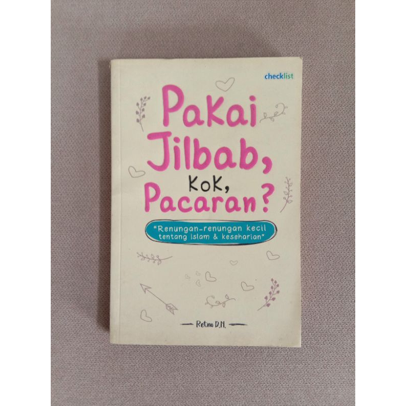 PAKAI JILBAB KOK, PACARAN? Renungan-renungan Kecil tentang Islam dan Keseharian