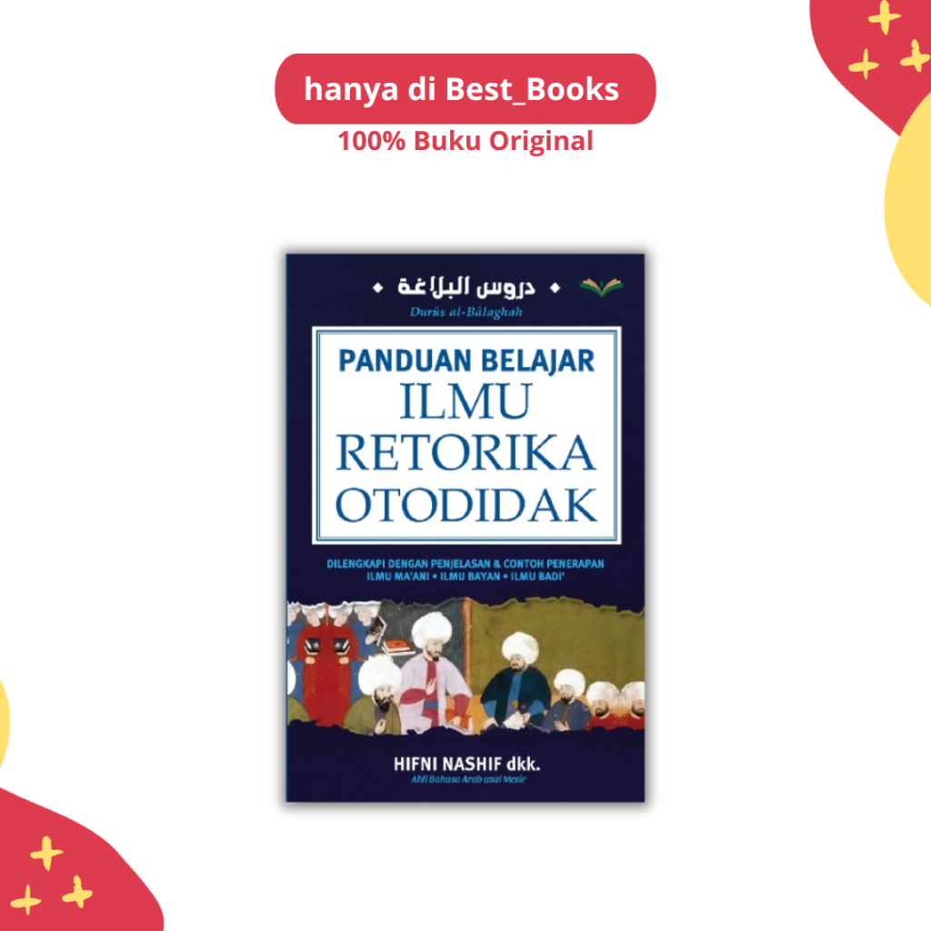 BUKU KITAB ISLAM PANDUAN BELAJAR ILMU RETORIKA OTODIDAK - HIFNI NASHIF DKK - TUROS PUSTAKA