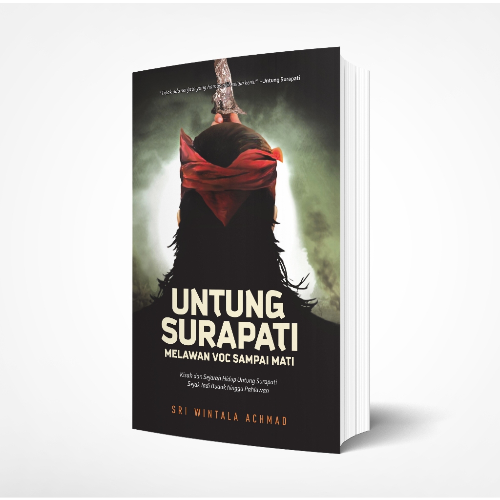Buku UNTUNG SURAPATI MELAWAN VOC SAMPAI MATI: Kisah dan Sejarah Hidup Untung Surapati
