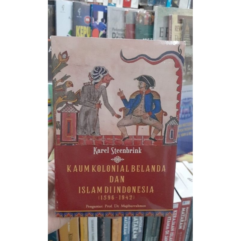 Kaum Kolonial Belanda dan Islam di Indonesia - Karel Steenbrink
