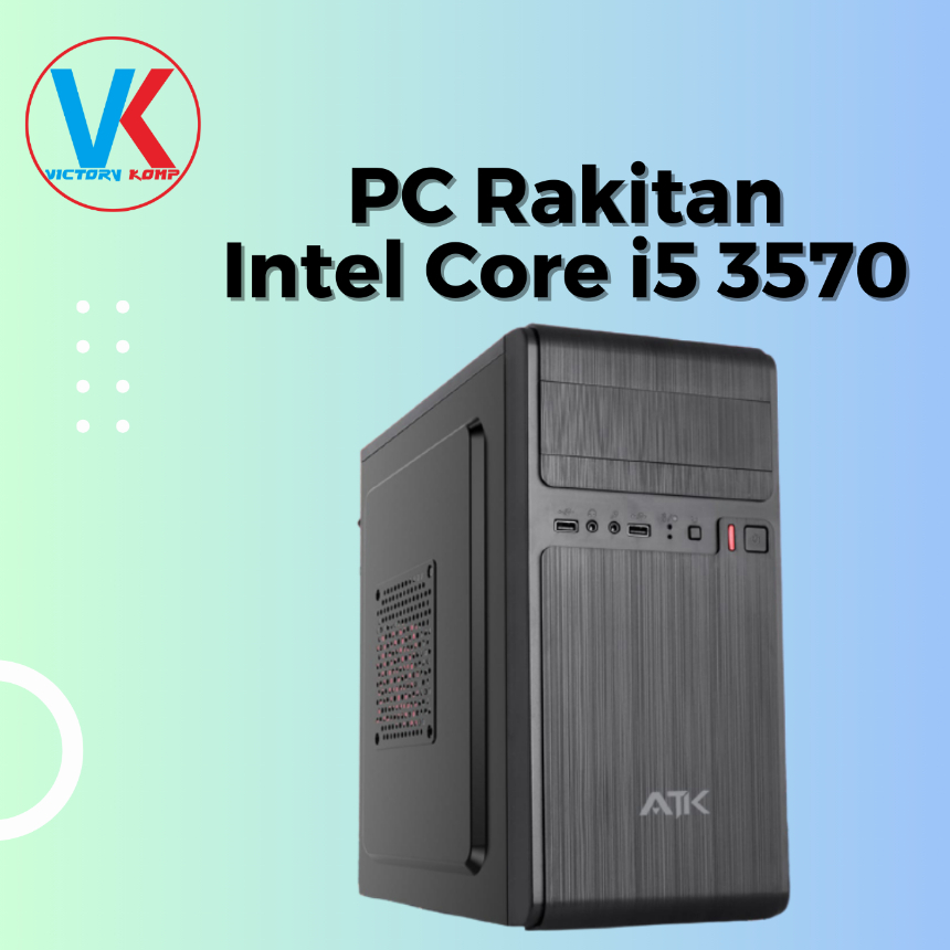 PC Rakitan Intel Core i5 3570 Office Kantoran Sekolah Online Kasir Komputer Desktop Admin