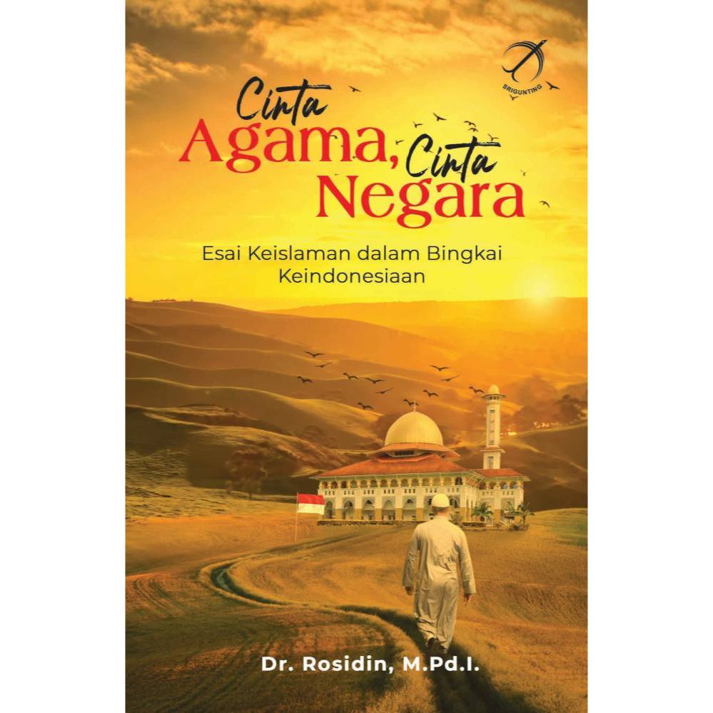 Cinta Agama Cinta Negara: Esai keIslaman dalam Bingkai KeIndonesiaan - Dr. Rosidin