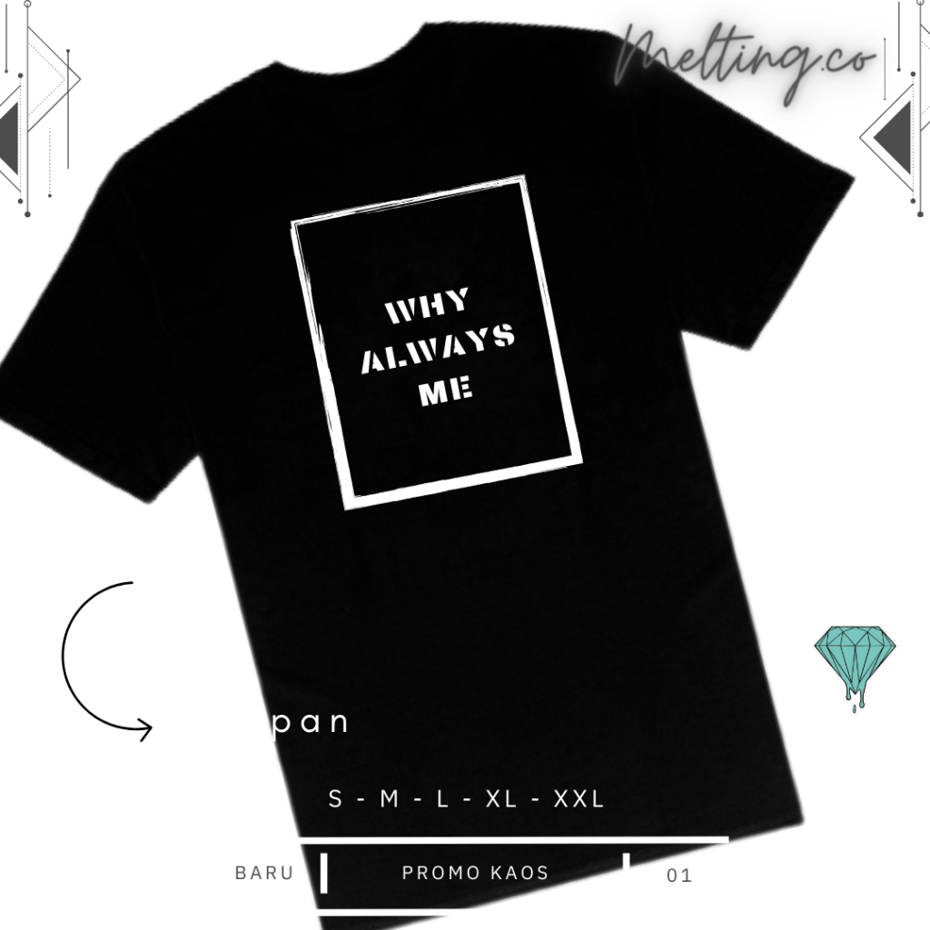 Kaos Distro Why Always Me keren || Melting.co