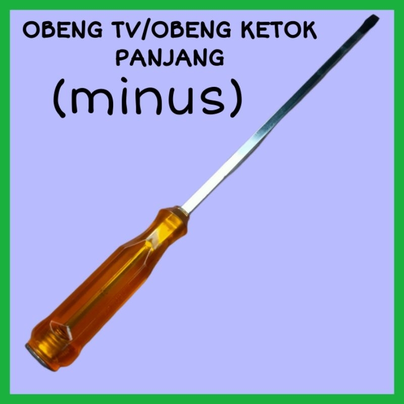 OBENG PANJANG MINUS OBENG TV OBENG KETOK BENING