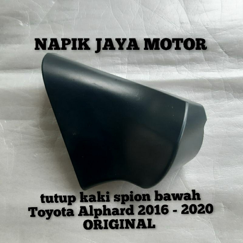 tutup kaki spion bawah Toyota Alphard 2016 2020 ORIGINAL 
