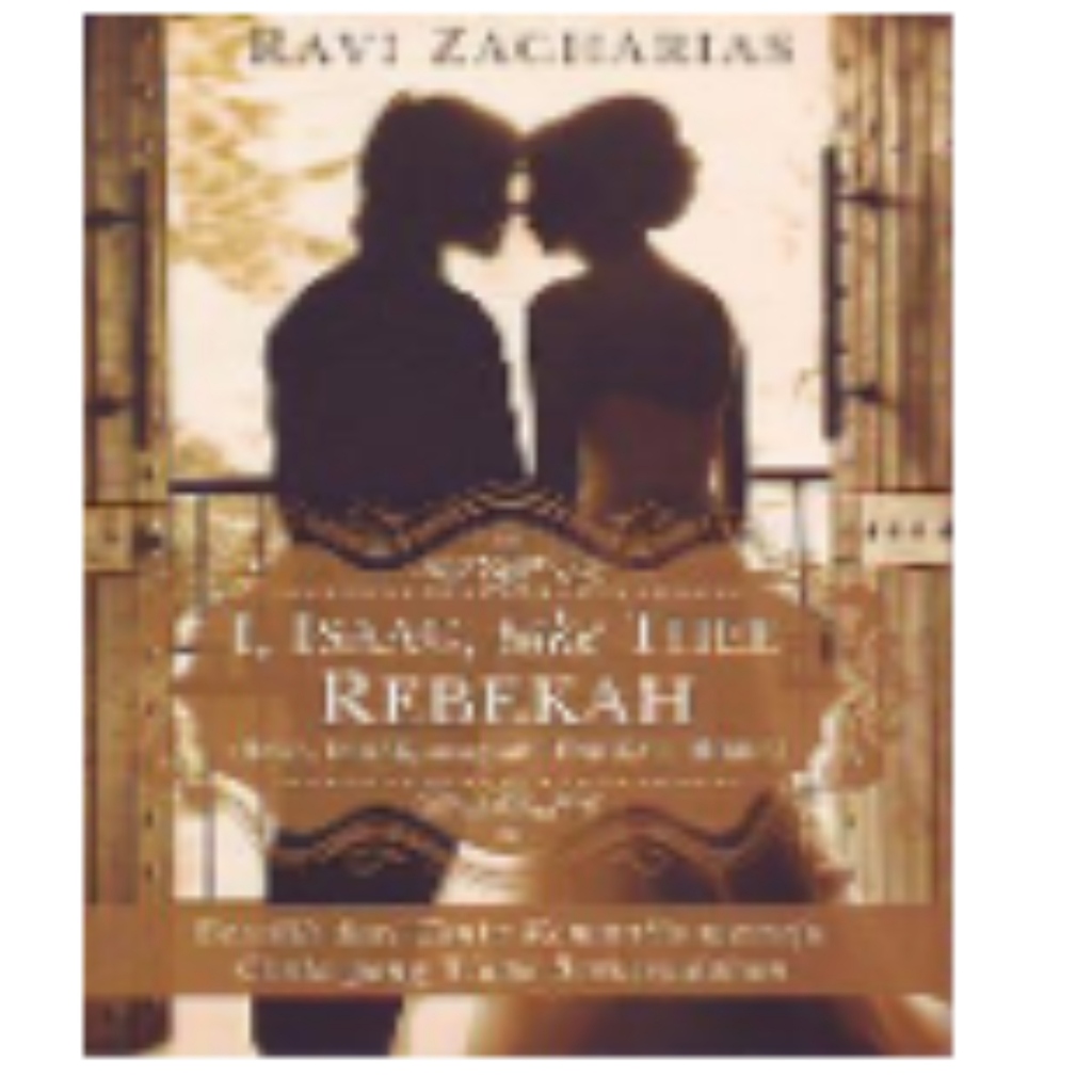 Buku I, Isaac, Take Thee Rebekah-Ravi Zacharias
