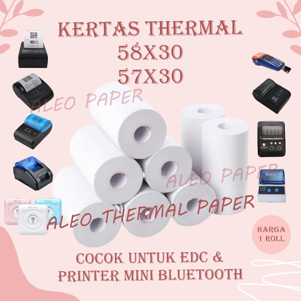 

ALEO KERTAS STRUK THERMAL PAPER ROLL 57X30 58X30 TERMAL EDC PRINTER MINI BLUETOOTH 58MM