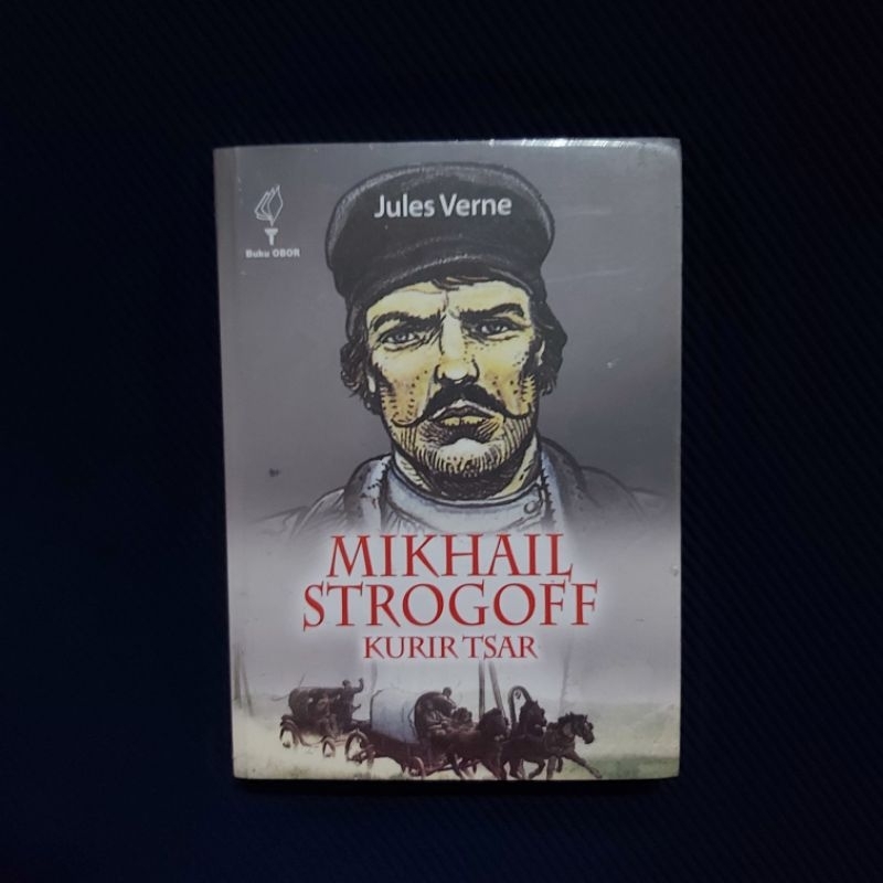 Buku Original ● Sastra Klasik Ternama ☆ Mikhail Strogoff Kurir Tsar ■ JULES VERNE