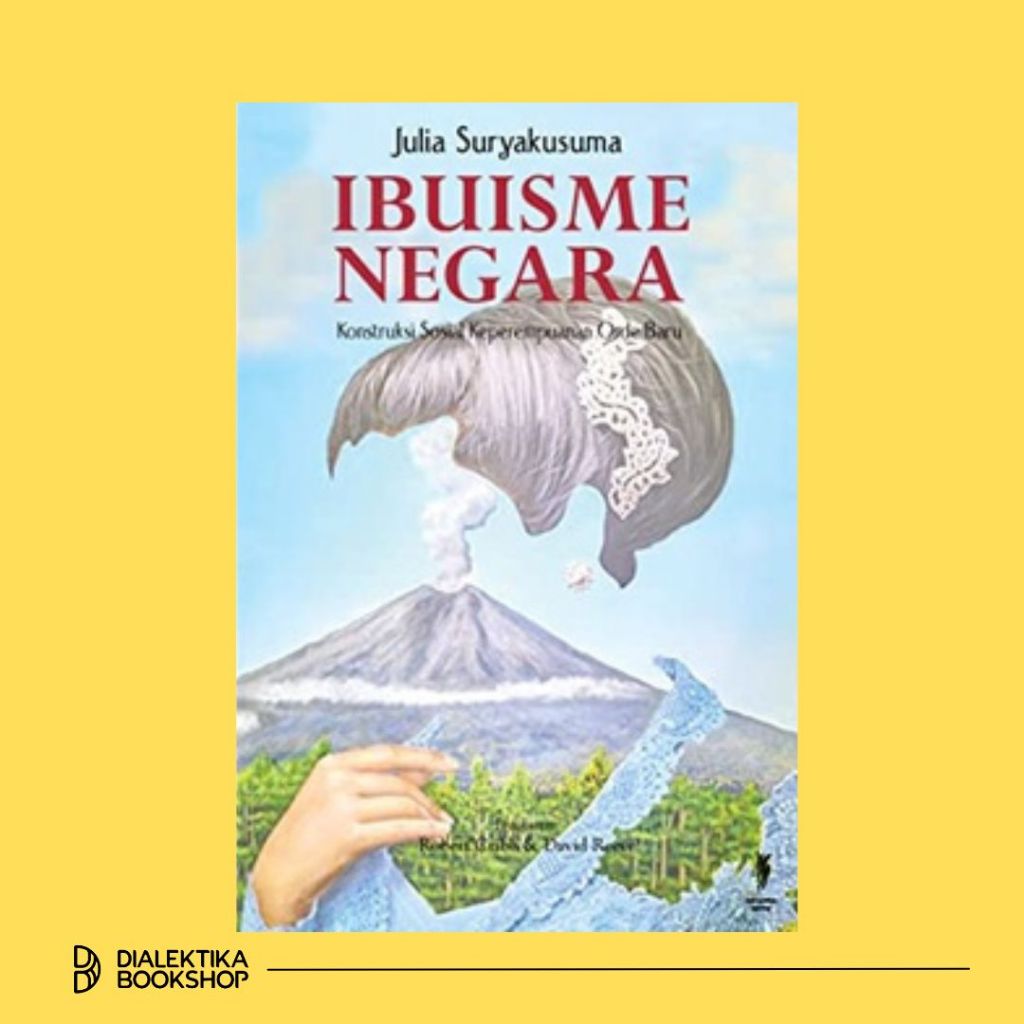 Buku Ibuisme Negara : Konstruksi Sosial Keperempuanan Orde Baru