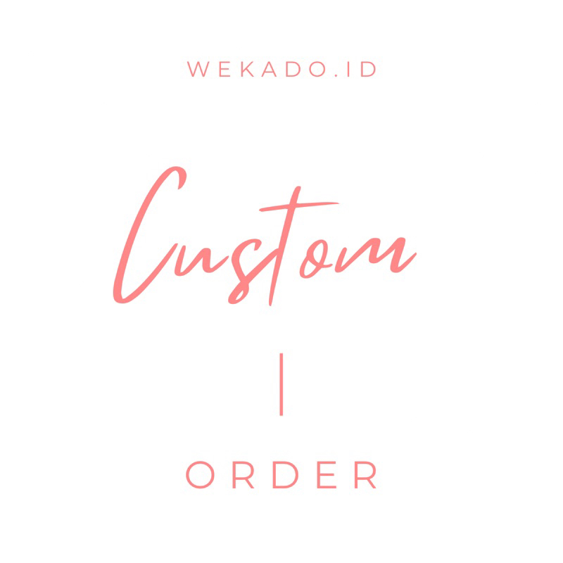

CUSTOM WEKADO