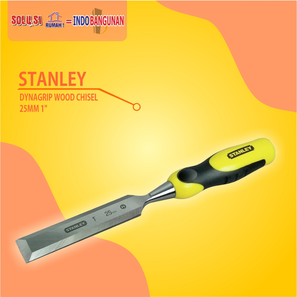 STANLEY - DYNAGRIP WOOD CHISEL/ ALAT PAHAT/ PAHAT TATAH KAYU