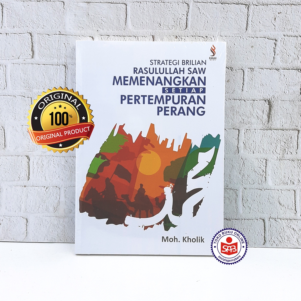 Strategi Brilian Rasulullah SAW Memenangkan Setiap Pertempuran Perang - M. Kholik