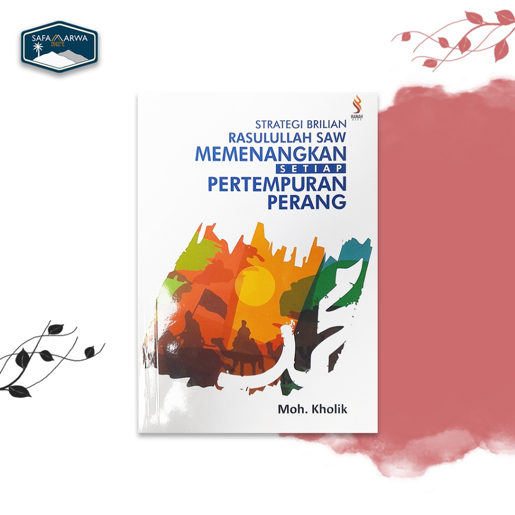 Strategi Brilian Rasulullah Saw Dalam Memenangkan Pertempuran Perang