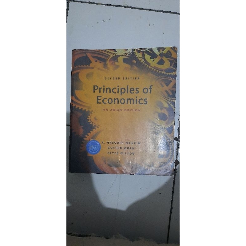 PRINCIPLES OF ECONOMICS | PENGANTAR EKONOMI MAKRO & MIKRO | N. GREGORY MANKIW, EUSTON QUAH, PETER WI