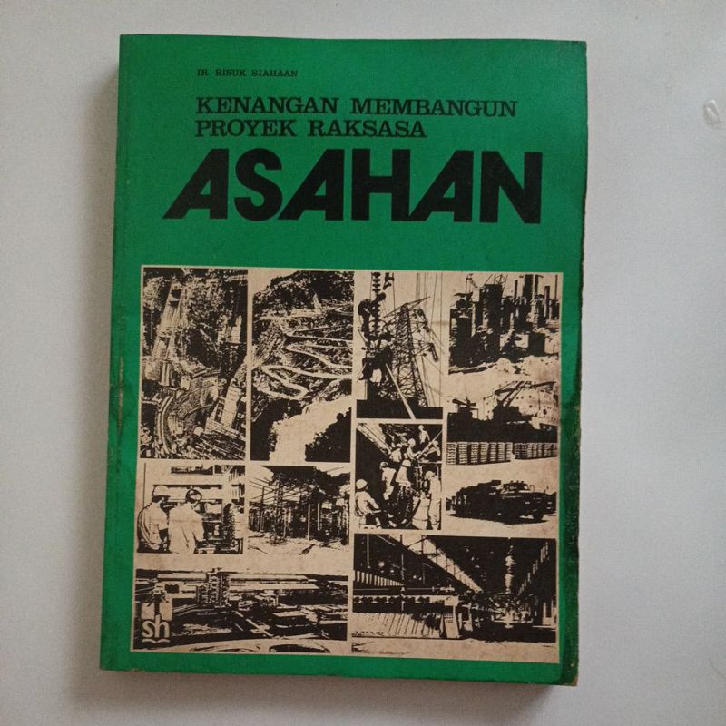 Ir. Bisuk Siahaan : kenangan membangun proyek raksasa ASAHAN