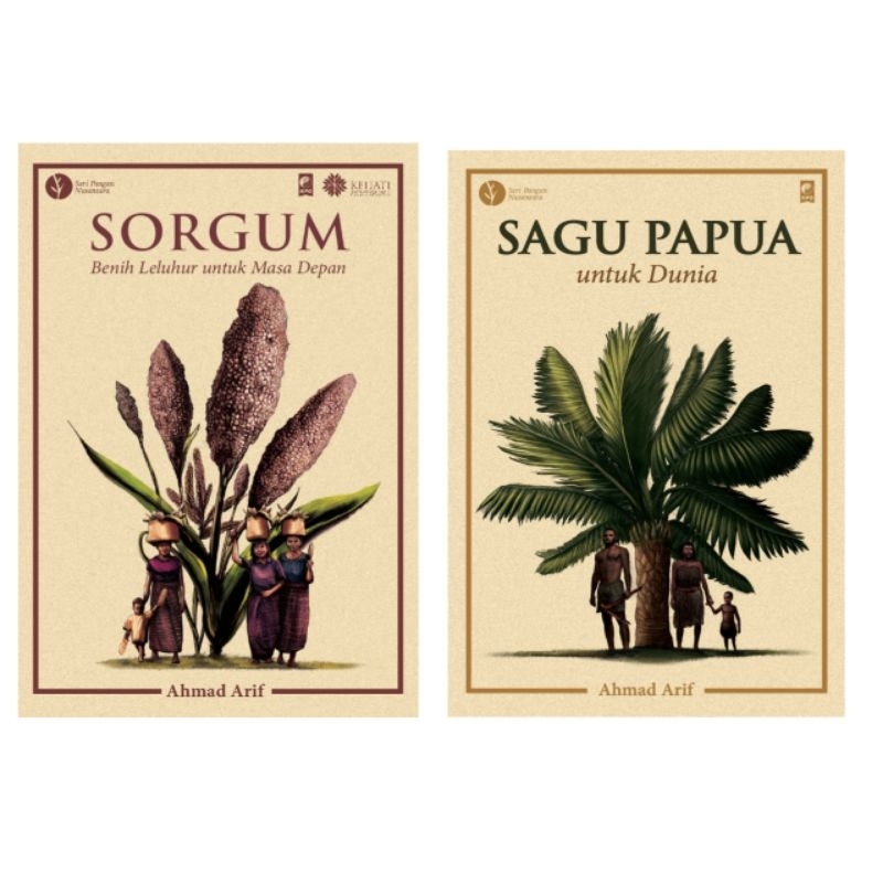 SAGU PAPUA UNTUK DUNIA - SORGUM BENIH LELUHUR UNTUK MASA DEPAN : AHMAD ARIF