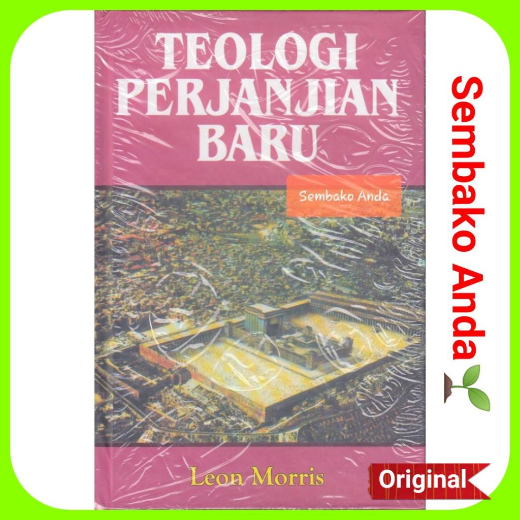 Teologi Perjanjian Baru. Leon Morris. New Testament Theology