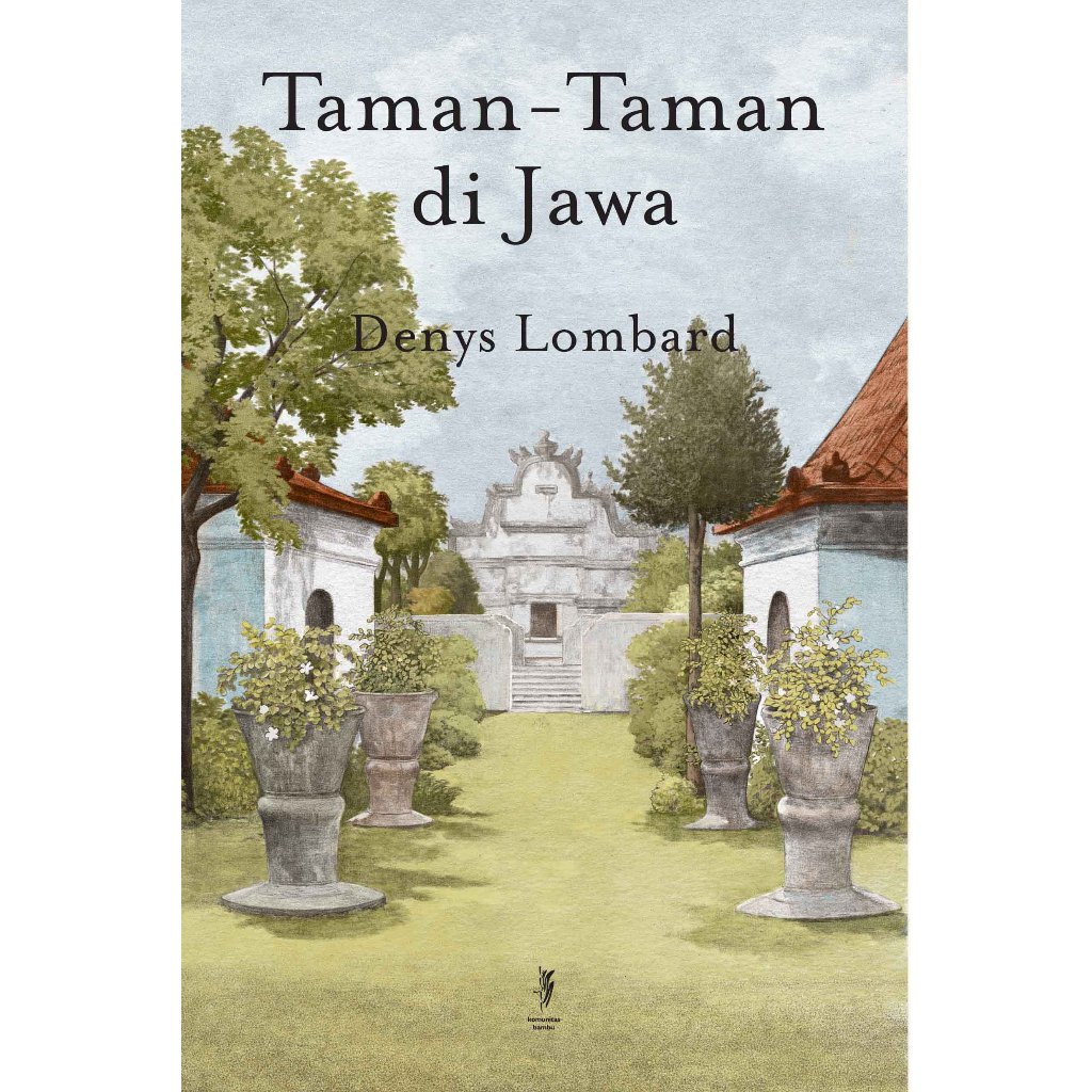 Taman-Taman di Jawa / Gardens in Java (Dwi Bahasa) by Denys Lombard