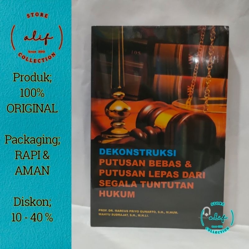 DEKONSTRUKSI PUTUSAN BEBAS & PUTUSAN LEPAS DARI SEGALA TUNTUTAN HUKUM - Prof. Dr. Marcus Priyo Gunar