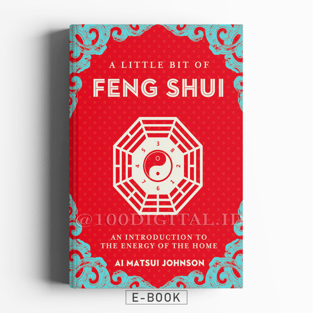 

[Buku Psikologi] A Little Bit of Feng Shui-An Introduction to the Energy of the Home - Bahasa Indonesia