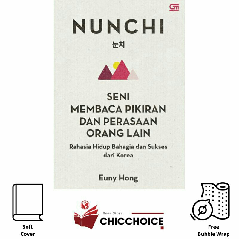 

BUKU : NUNCHI (SENI MEMBACA PIKIRAN ORANG LAIN) : Rahasia Hidup bahagia dan Sukses dari Korea - Euny Hong