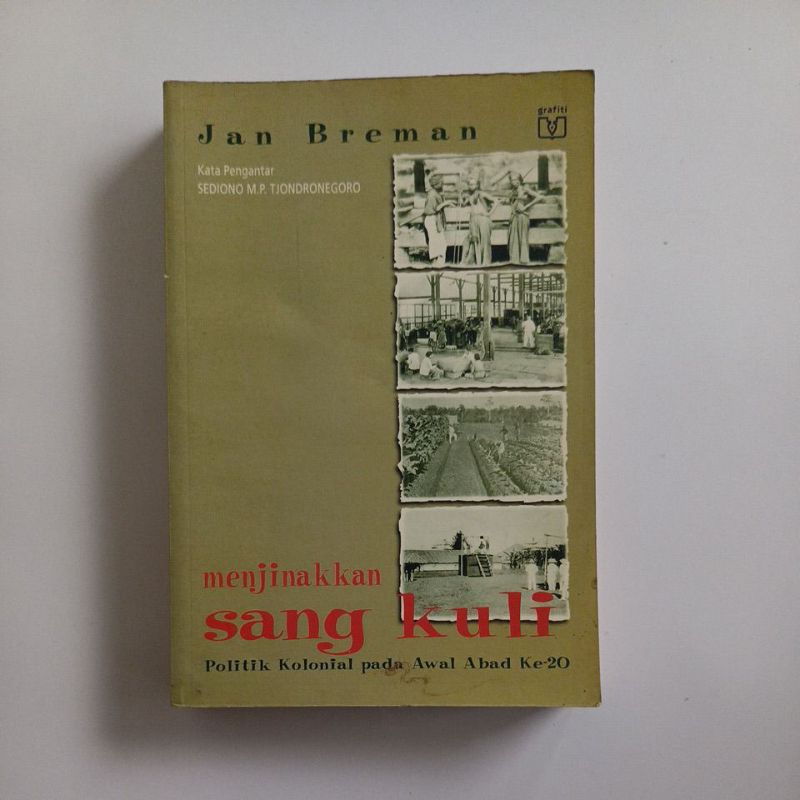 jan breman : menjinakkan sang kuli, politik kolonial pada awal.abad ke 20