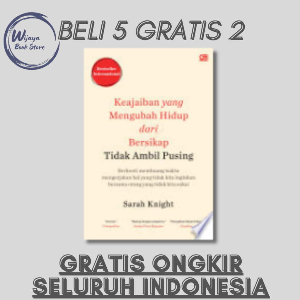

KEAJAIBAN YANG MENGUBAH HIDUP DARI BERSIKAP TIDAK AMBIL PUSING (SARAH KNIGHT)