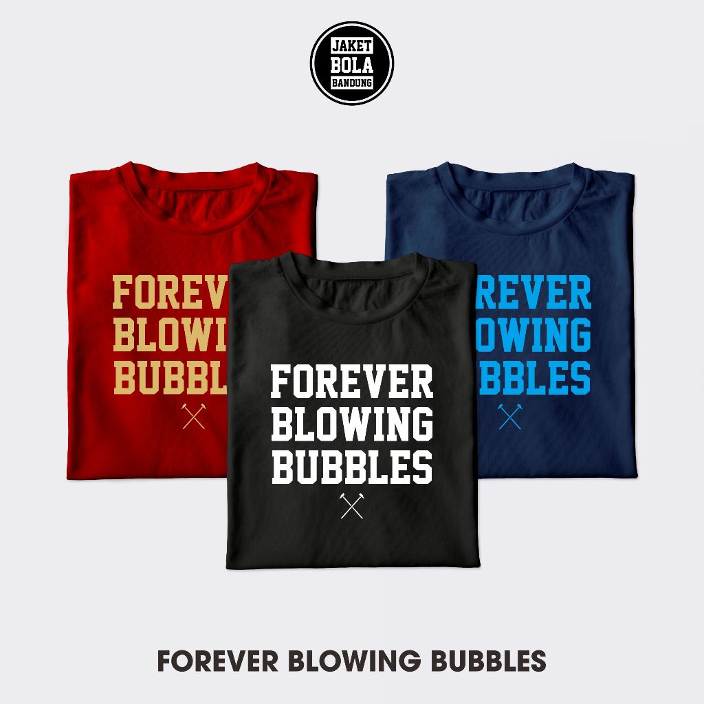 KAOS WEST HAM UNITED FOREVER BLOWING BUBBLES TSHIRT PRIA K15