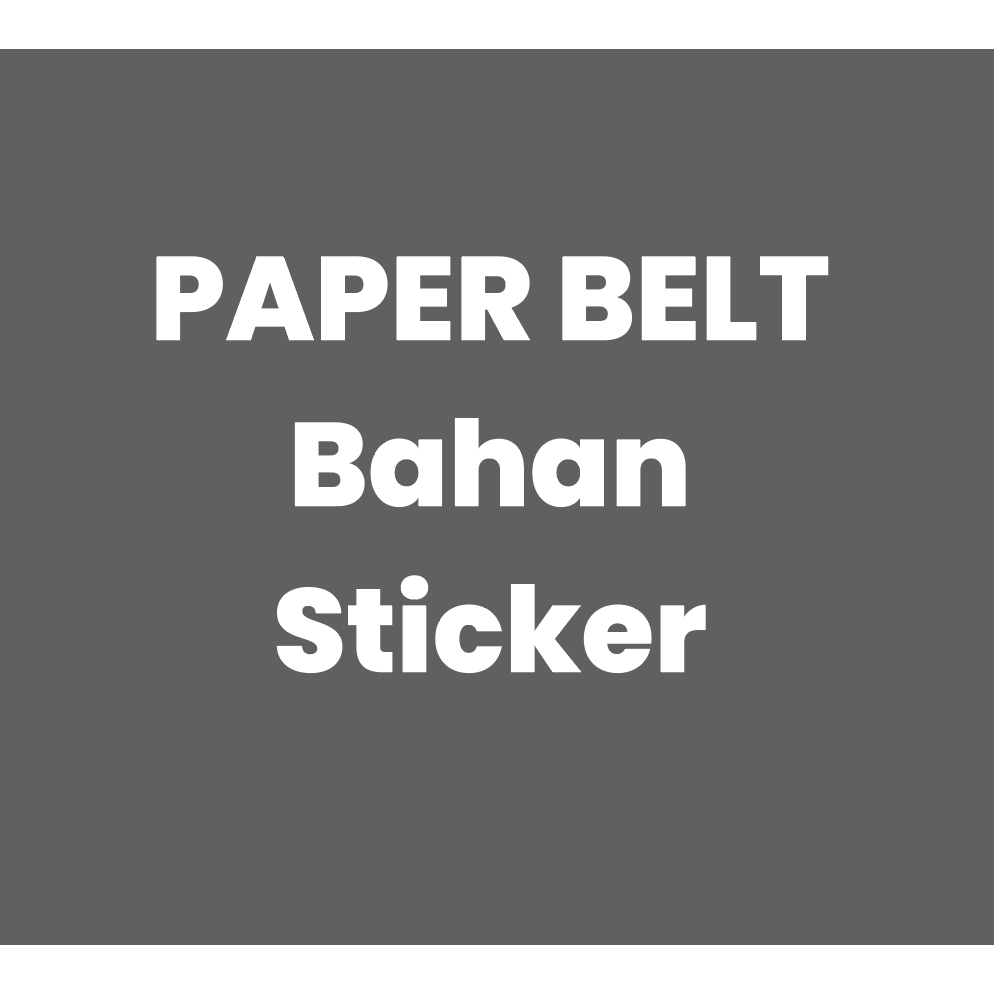 

Paper Belt Bahan Sticker