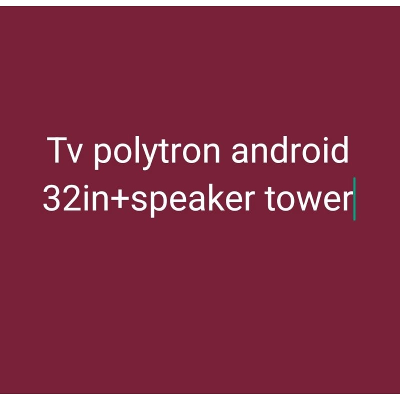 TV Polytron 32in Android + speaker tower