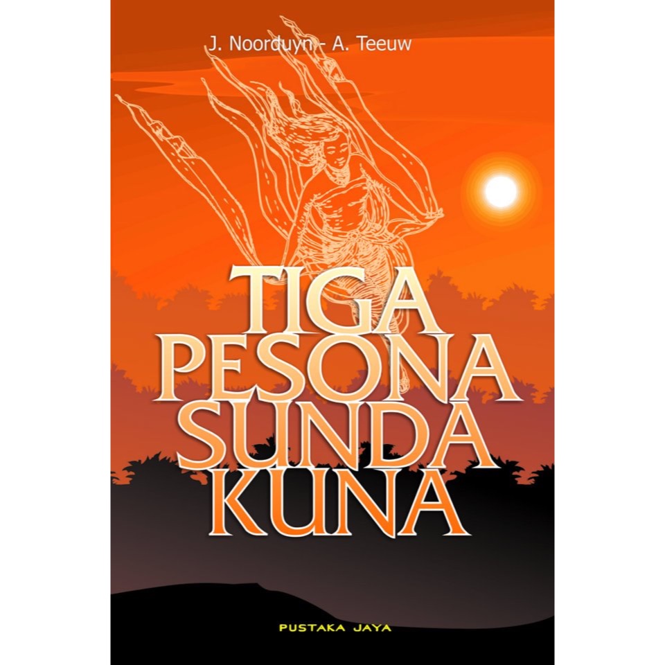 Tiga Pesona Sunda Kuna - J. Noorduyn, A. Teeuw - Kajian Sastra