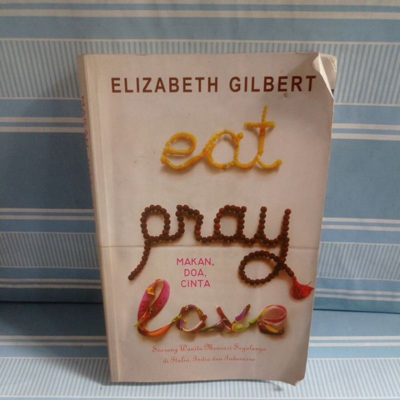 MAKAN, DOA, CINTA by Elizabeth Gilbert