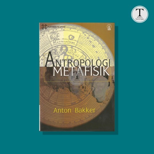 ANTROPOLOGI METAFISIKA - Anton Bakker