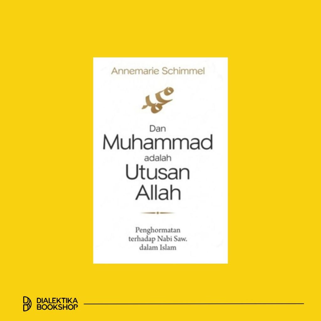 DAN MUHAMMAD ADALAH UTUSAN ALLAH - ANNEMARIE SCHIMMEL