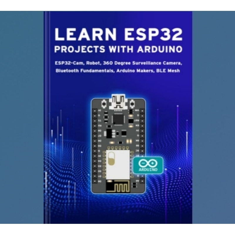 Buku LEARN ESP32 PROJECTS WITH ARDUINO: ESP32-Cam, Robot, 360 Degree Surveillance Camera, Bluetooth 