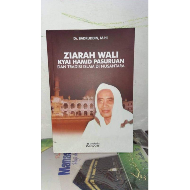 ZIARAH WALI KYAI HAMID PASURUAN DAN TRADISI ISLAM DI NUSANTARA - Badruddin