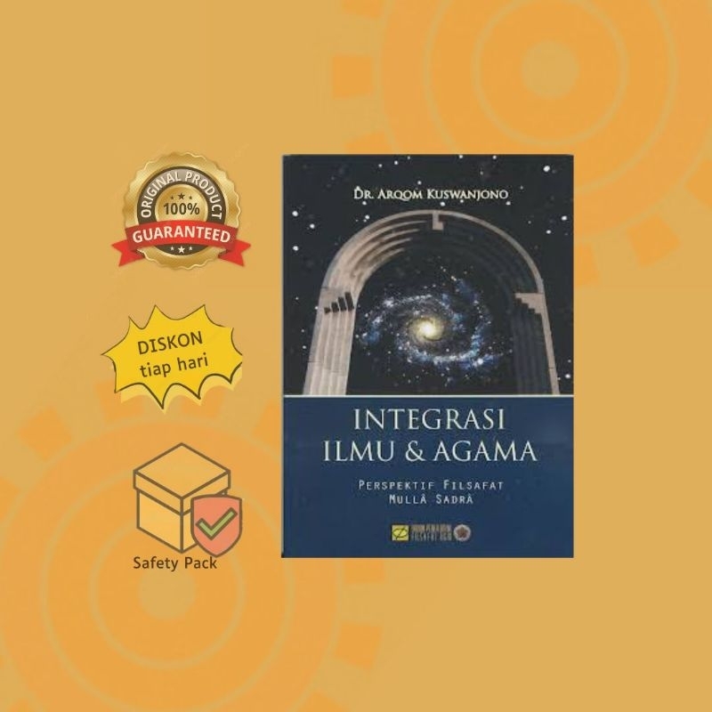 Integrasi Ilmu dan Agama: Persprektif Filsafat Mulla Sadra - Dr. Arqom Kuswanjono