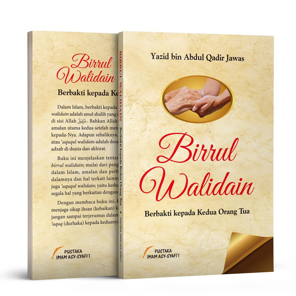 

BIRRUL WALIDAIN Berbakti Kepada Kedua Orang Tua Pustaka Imam Asy-Syafii