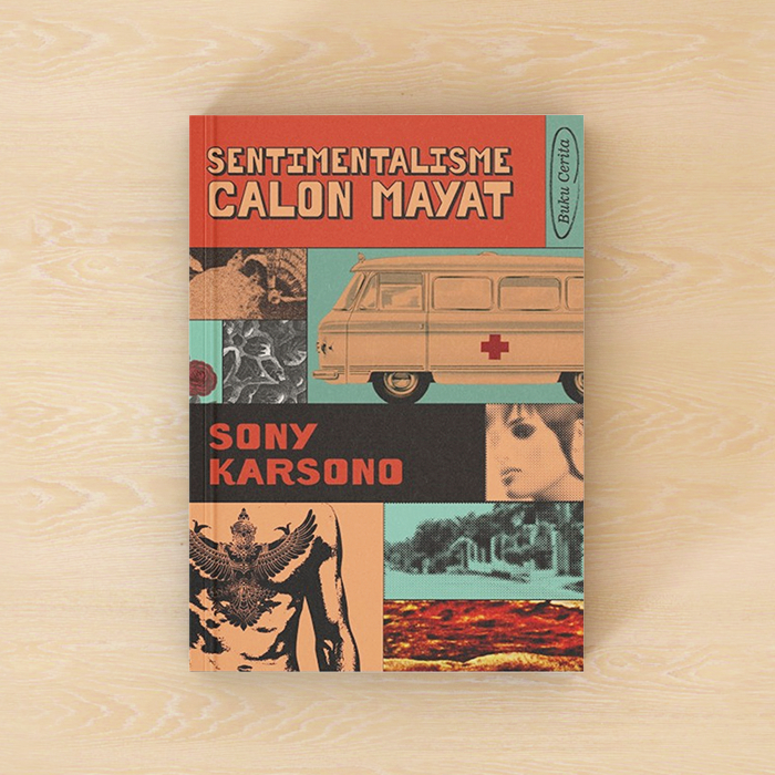Sentimentalisme Calon Mayat - Sony Karsono | Penerbit Anagram