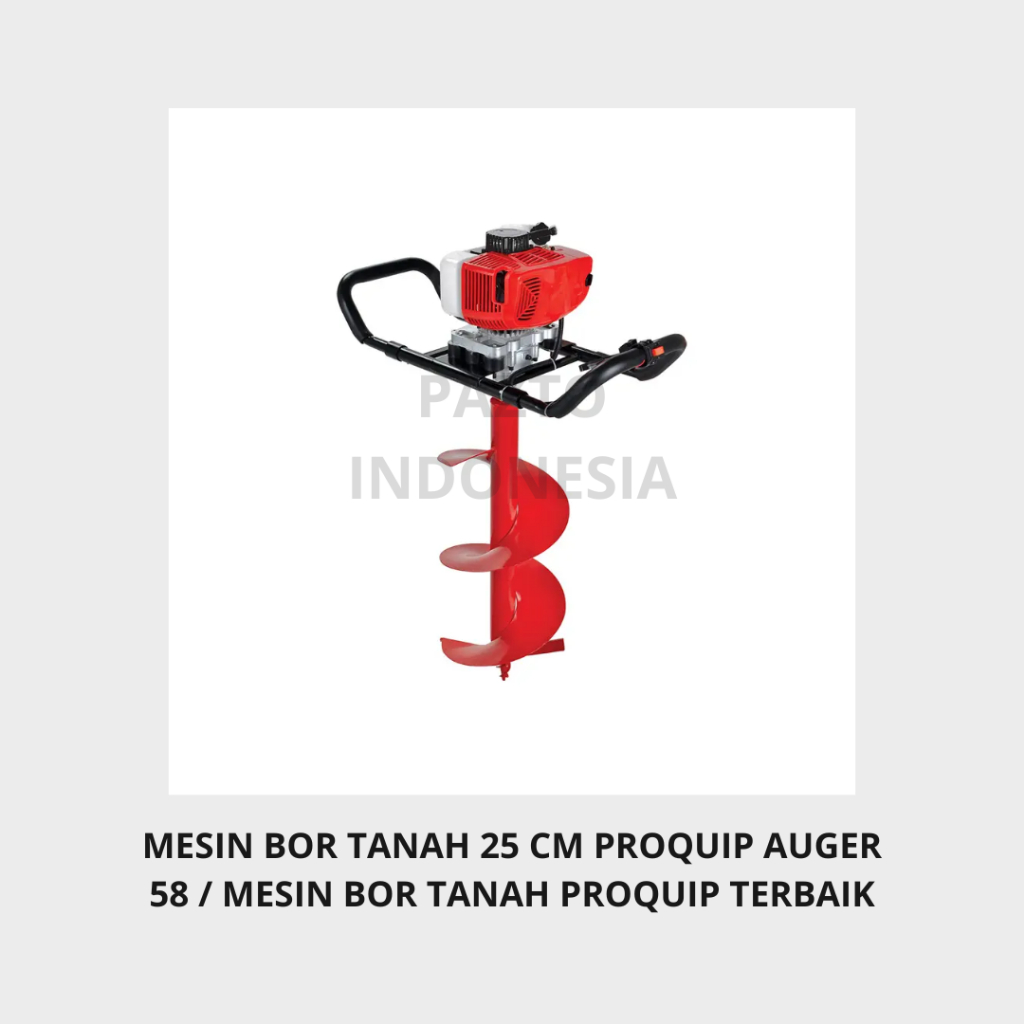 MESIN BOR TANAH 25 CM PROQUIP AUGER 58 / MESIN BOR TANAH PROQUIP TERBAIK