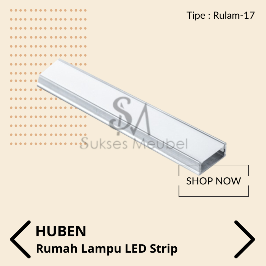 RULAM-17 HUBEN / RUMAH LAMPU LED STRIP HUBEN RULAM - 17