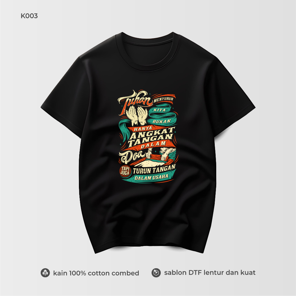 ZIDDI - KAOS KATA TUHAN MENYURUH KITA BUKAN HANYA ANGKAT TANGAN DALAM DOA 100% COTTON COMBED K003