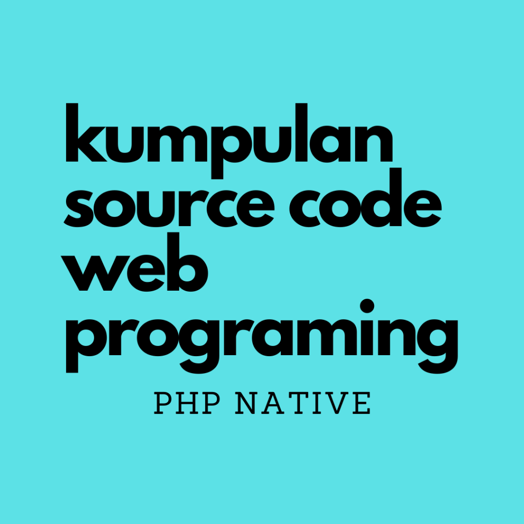 Kumpulan Source Code Web Programing php native