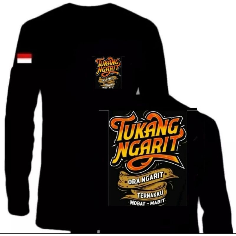 KAOS LENGAN PANJANG TUKANG NGARIT ORA NGARIT TERNAKU MOBAT MABIT