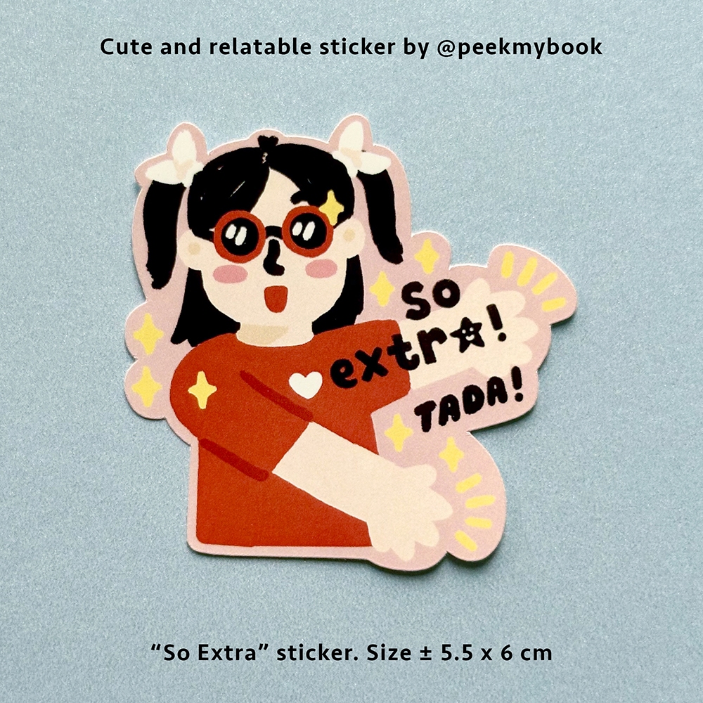 

So Extra - Die Cut Sticker Satuan Peekmybook / Stiker Lucu / Relatable Sticker / Stiker Deco